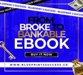 FROM BROKE TO BANKABLE