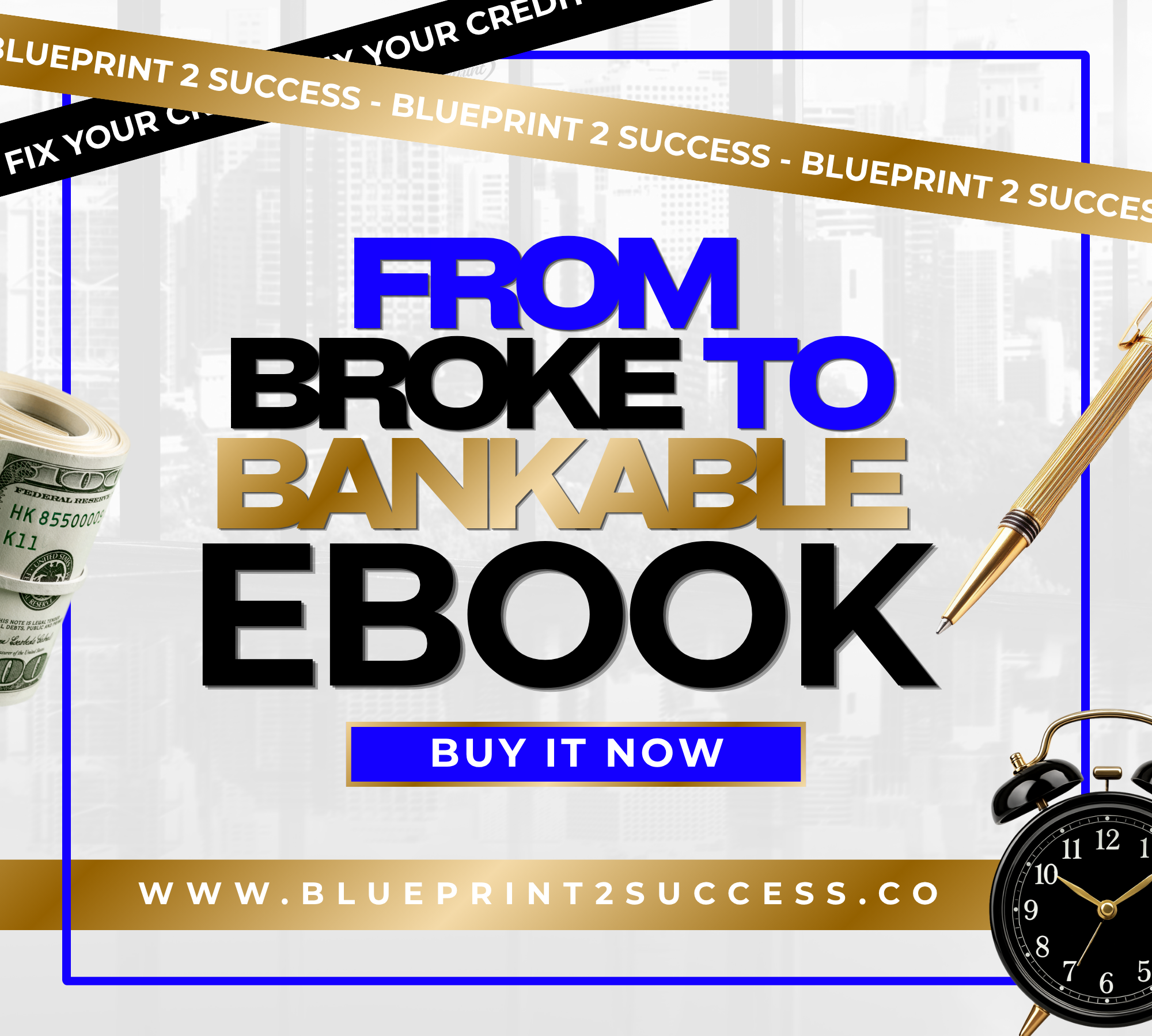 FROM BROKE TO BANKABLE